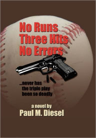 Title: No Runs Three Hits No Errors, Author: Paul M Diesel