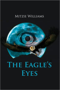 Title: The Eagle's Eyes, Author: Mitzie Williams