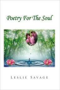 Title: Poetry For The Soul, Author: Leslie Savage