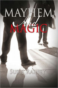 Title: MAYHEM AND MAGIC, Author: Susie Rainey