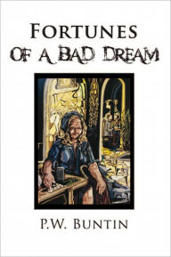 Title: Fortunes of a Bad Dream, Author: P.W. Buntin