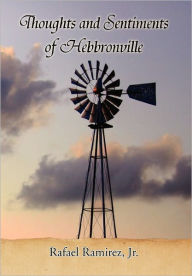 Title: Thoughts and Sentiments of Hebbronville, Author: Rafael Jr. Ramirez