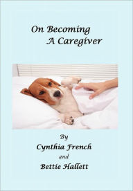 Title: On Becoming A Caregiver, Author: Cynthia French