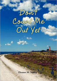 Title: Don't Count Me Out Yet, Author: Eleanor M. Newby