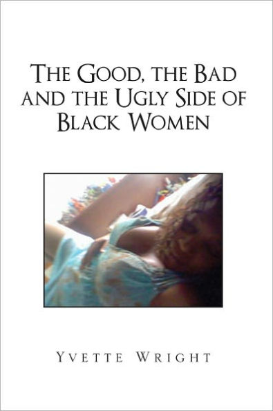 The Good, the Bad and the Ugly Side of Black Women