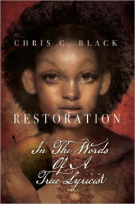 Title: Restoration: In The Words Of A True Lyricist, Author: Chris C. Black