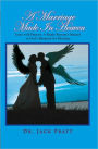 A Marriage Made In Heaven: Unity with Purpose. A Ready Resource Manual to God's Blueprint for Marriage
