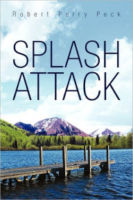 Title: Splash Attack, Author: Robert Perry Peck