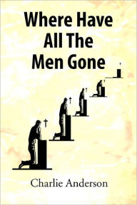 Title: Where Have All the Men Gone, Author: Charlie Anderson