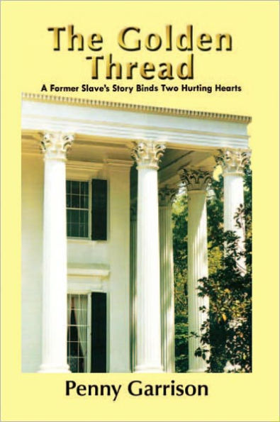 The Golden Thread: A Former Slave's Story Binds Two Hurting Hearts