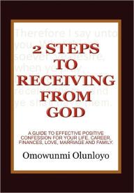 Title: 2 Steps to Receiving from God, Author: Omowunmi Olunloyo