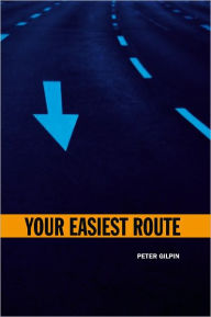 Title: Your Easiest Route, Author: Peter Gilpin