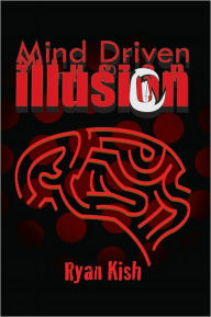 Title: Mind Driven Illusion, Author: Ryan Kish