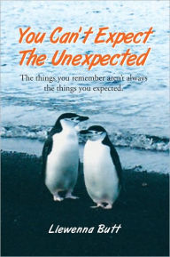 Title: You Can't Expect The Unexpected!: The things you remember aren't always the things you expected., Author: Llewenna Butt