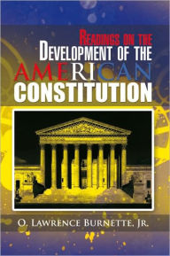 Title: Readings on the Development of the AMERICAN CONSTITUTION, Author: Jr. O. Lawrence Burnette