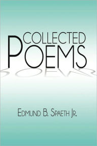 Title: Collected Poems, Author: Edmund B. Spaeth Jr.