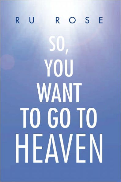 So, You Want To Go To Heaven