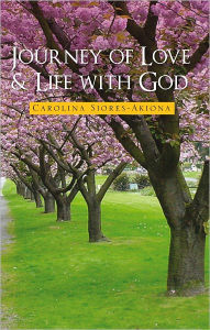 Title: Journey of Love & Life with God, Author: Carolina Siores-Akiona
