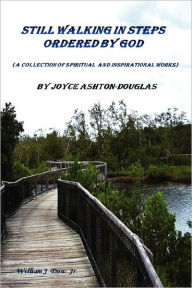 Title: Still walking in steps ordered by GOD, Author: Joyce Ashton-Douglas