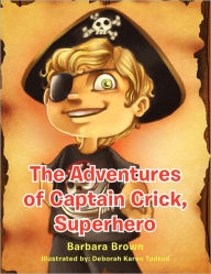 Title: The Adventures of Captain Crick, Super Hero, Author: Barbara Brown