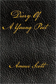 Title: Diary Of A Young Poet, Author: Amour Scott