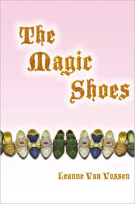 Title: The Magic Shoes, Author: Leanne Van Vossen