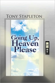 Title: Going Up, Heaven Please, Author: Tony Stapleton