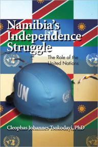 Title: Namibia's Independence Struggle: The Role of the United Nations, Author: Cleophas Johannes Tsokodayi