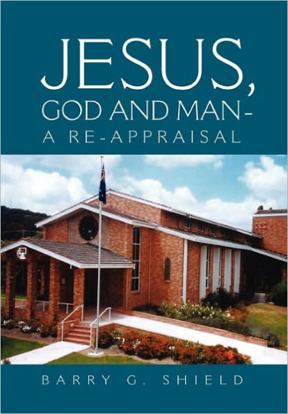 JESUS, GOD AND MAN - A RE-APPRAISAL