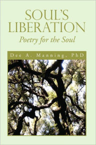 Title: Soul's Liberation: Poetry for the Soul, Author: Dee A. Manning