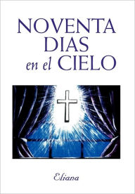 Title: Noventa Dias En El Cielo, Author: Eliana