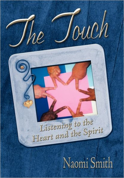 the Touch: Listening to Heart and Spirit