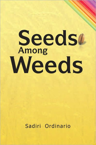 Seeds Among Weeds: Notes on Spiritual Discoveries Or Revelations Along the Way