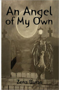 Title: An Angel of My Own, Author: Zena Buras