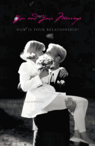 Title: You and Your Marriage: How Is Your Relationship?, Author: Cherine Blackwood