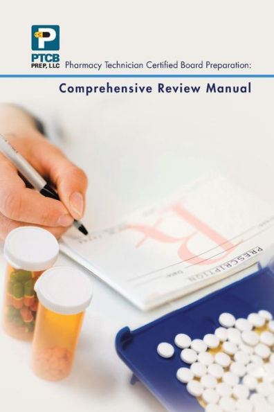 Pharmacy Technician Certified Board Preparation: Comprehensive Review Manual: Manual