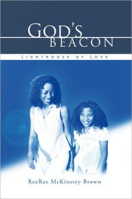 Title: God's Beacon: Lighthouse of Love, Author: ReeRee McKinstry Brown