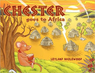 Title: Chester goes to Africa, Author: Leyland Hazlewood