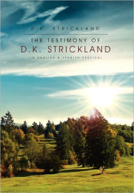 Title: The Testimony of D.K. Strickland, Author: D. K. Strickland