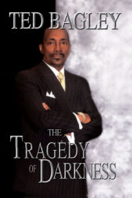 Title: The Tragedy of Darkness, Author: Ted Bagley