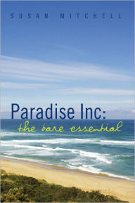 Title: Paradise Inc: The Bare Essential, Author: Susan Mitchell