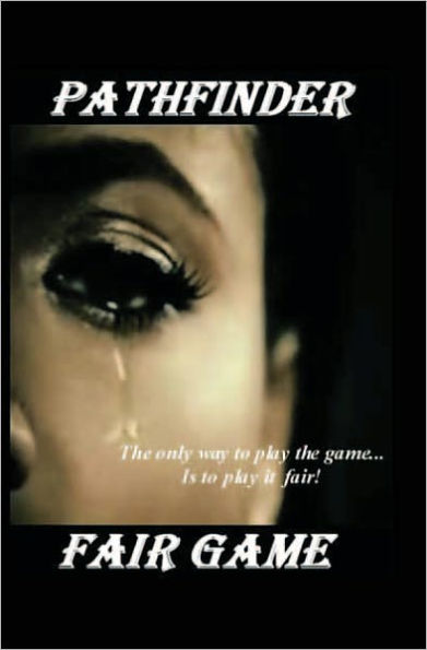 Fair Game: The only way to play the game... Is to play it fair!