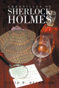 Title: Chronicles of Sherlock Holmes, Author: David B Beckwith