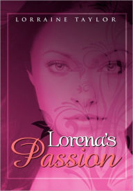 Title: Lorena's Passion, Author: Lorraine Taylor
