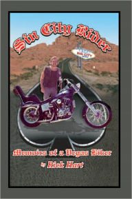 Title: Sin City Rider: Memoirs of a Vegas Biker, Author: Rick Hart