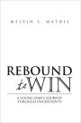 Rebound To Win: A Young Man's Journey Through