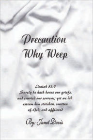 Title: Precaution Why Weep, Author: Janet Davis