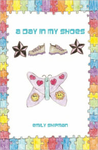 Title: A Day In My Shoes, Author: Emily Shipman