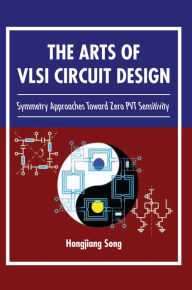 Title: The Arts of VLSI Circuit Design: Symmetry Approaches Toward Zero PVT Sensitivity, Author: Hongjiang Song