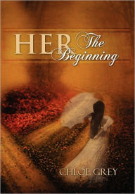 Title: Her the Beginning, Author: Chloe Grey